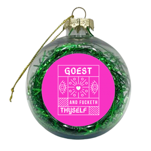 Goest and fucketh thyself - xmas bauble by OhMC! Designs