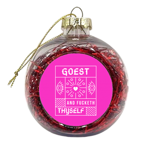 Goest and fucketh thyself - xmas bauble by OhMC! Designs