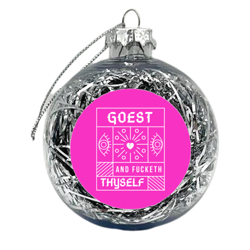 Goest and fucketh thyself - xmas bauble by OhMC! Designs