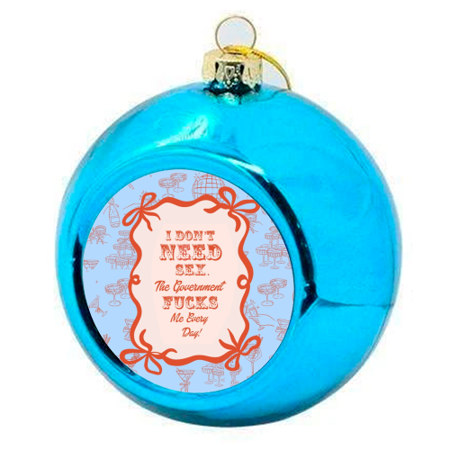 GOOD JOB GOVERNMENT. - colourful christmas bauble by Wallace Elizabeth