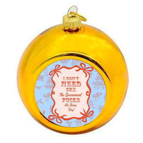 GOOD JOB GOVERNMENT. - colourful christmas bauble by Wallace Elizabeth