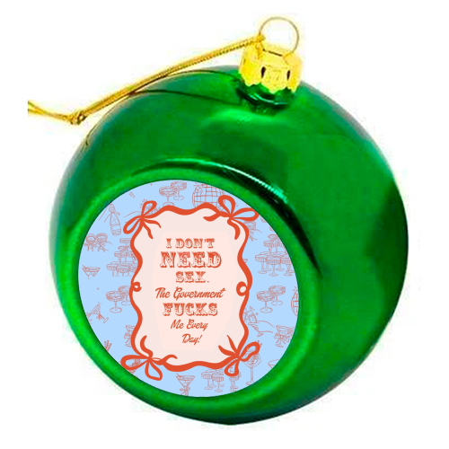 GOOD JOB GOVERNMENT. - colourful christmas bauble by Wallace Elizabeth