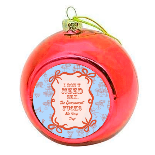 GOOD JOB GOVERNMENT. - colourful christmas bauble by Wallace Elizabeth