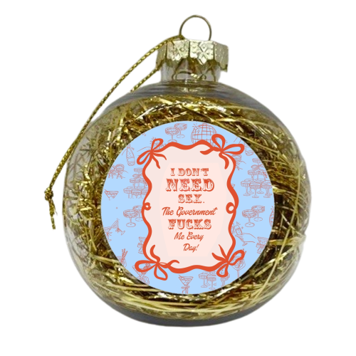 GOOD JOB GOVERNMENT. - xmas bauble by Wallace Elizabeth