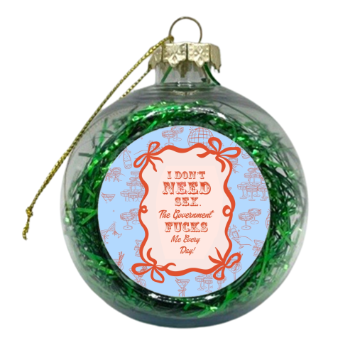 GOOD JOB GOVERNMENT. - xmas bauble by Wallace Elizabeth