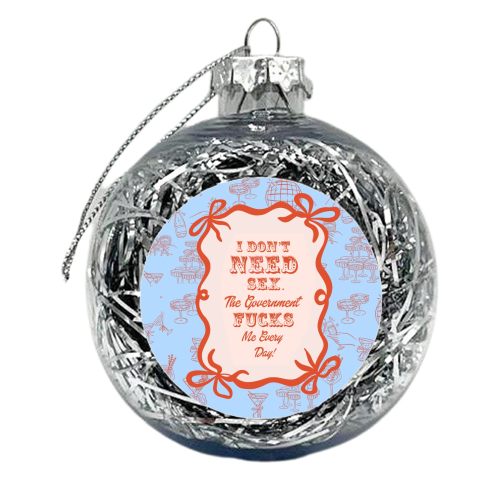 GOOD JOB GOVERNMENT. - xmas bauble by Wallace Elizabeth