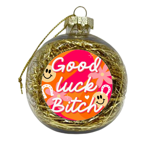 Good luck bitch print - xmas bauble by The Girl Next Draw