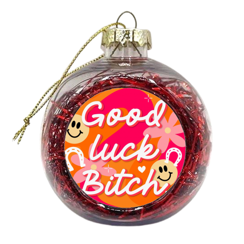 Good luck bitch print - xmas bauble by The Girl Next Draw