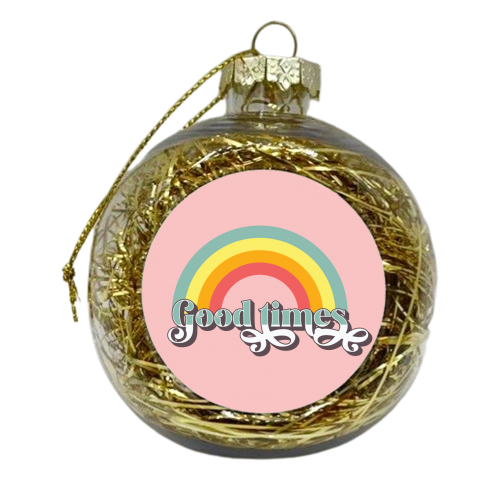 GOOD TIMES - xmas bauble by Giddy Kipper