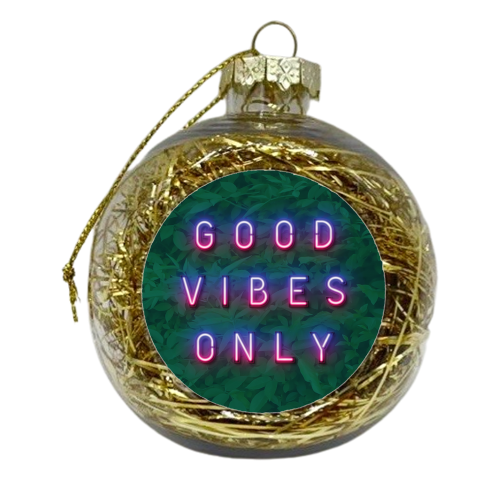GOOD VIBES ONLY - xmas bauble by Paper Deep Design