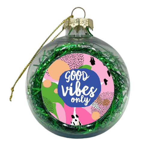 Good Vibes Only - xmas bauble by Giddy Kipper