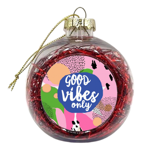 Good Vibes Only - xmas bauble by Giddy Kipper