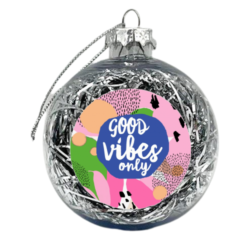 Good Vibes Only - xmas bauble by Giddy Kipper
