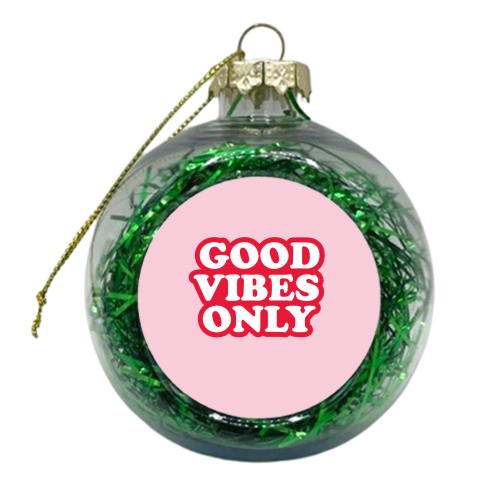 GOOD VIBES ONLY - xmas bauble by The Boy and the Bear