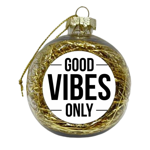 Good Vibes Only - xmas bauble by The Native State