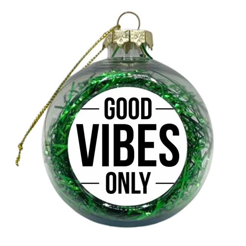 Good Vibes Only - xmas bauble by The Native State