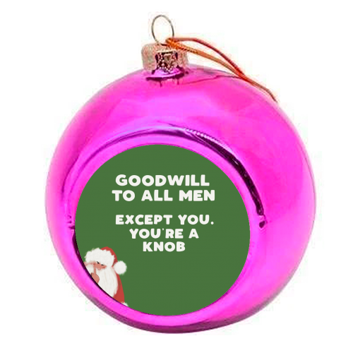 Goodwill to all men - colourful christmas bauble by Giddy Kipper