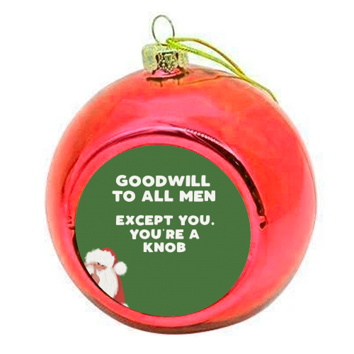 Goodwill to all men - colourful christmas bauble by Giddy Kipper