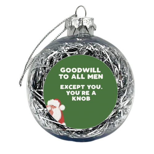 Goodwill to all men - xmas bauble by Giddy Kipper