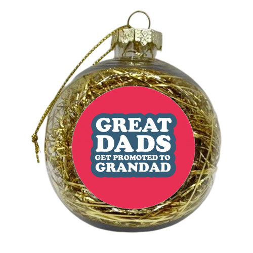 GREAT DADS GET PROMOTED TO GRANDAD - xmas bauble by The Boy and the Bear