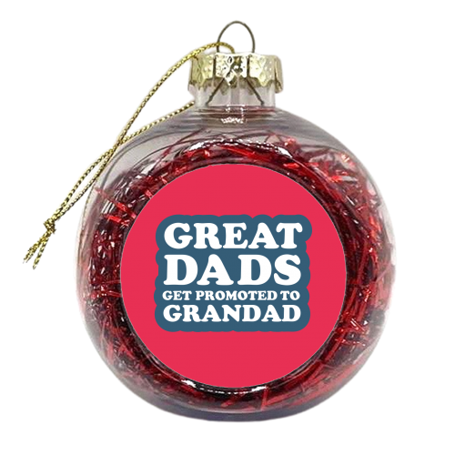 GREAT DADS GET PROMOTED TO GRANDAD - xmas bauble by The Boy and the Bear