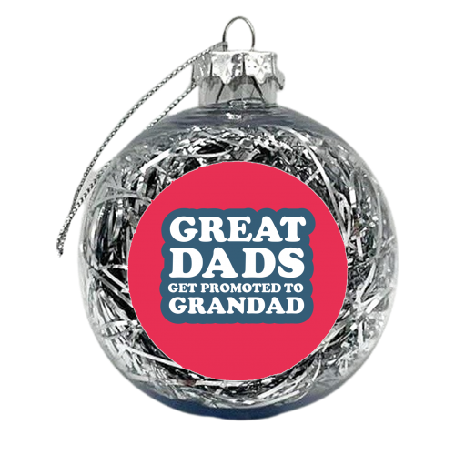 GREAT DADS GET PROMOTED TO GRANDAD - xmas bauble by The Boy and the Bear