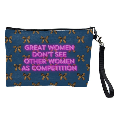 Great Women Don't See Other Women As Competition - pretty makeup bag by Nida Designs