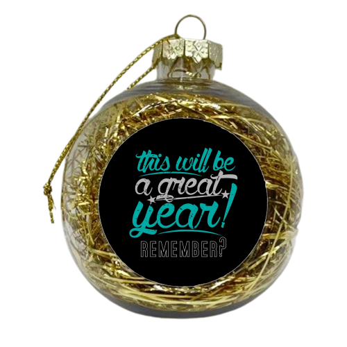 Great Year - xmas bauble by Danny Villarreal