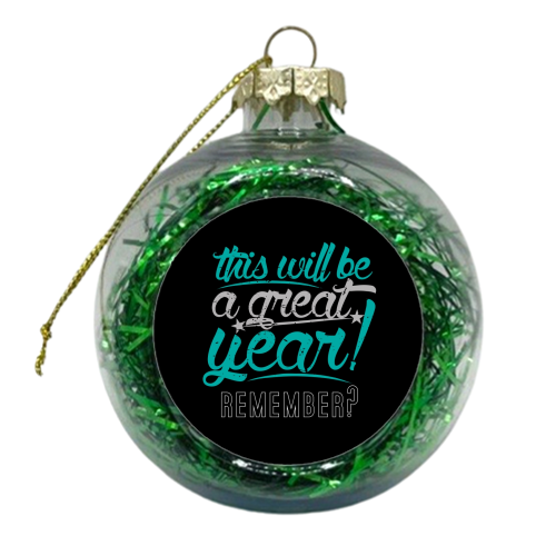 Great Year - xmas bauble by Danny Villarreal