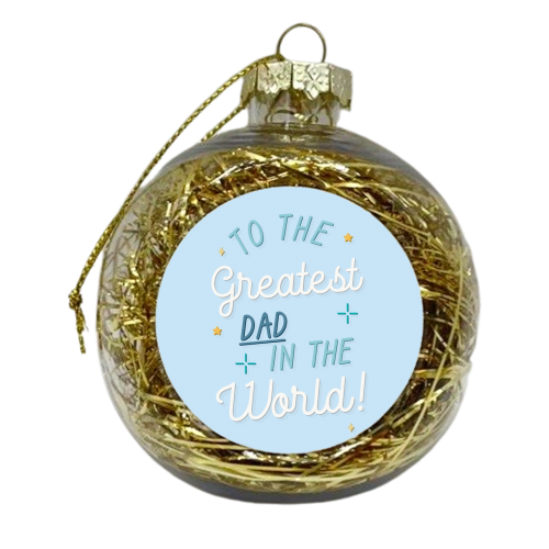 Greatest dad in the world Father's Day print - xmas bauble by The Girl Next Draw