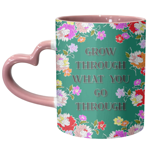 GROW THROUGH WHAT YOU GO THROUGH - unique mug by PEARL & CLOVER