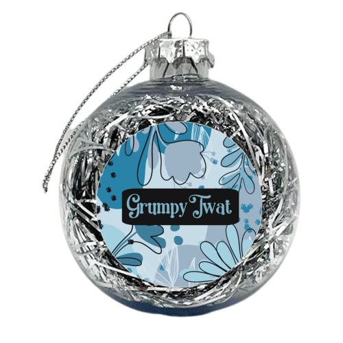 Grumpy Twat gift - xmas bauble by Giddy Kipper