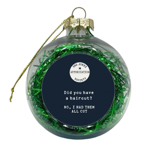 Haircut Joke Dad Jokes Appreciation Society - xmas bauble by Giddy Kipper
