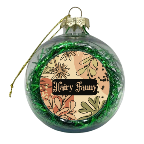 Hairy Fanny Funny Gift - xmas bauble by Giddy Kipper