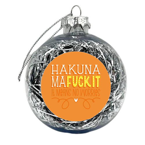 Hakuna MaFuckit - xmas bauble by Peash Design