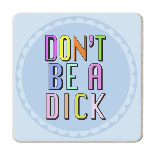 Hannah Carvell, Don't Be a Dick - personalised beer coaster by Hannah Carvell