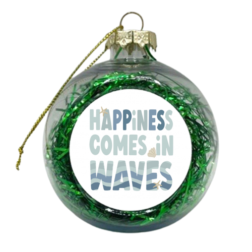 Happiness comes in waves positive print - xmas bauble by Giddy Kipper