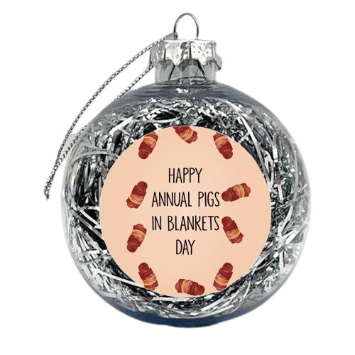 Happy Annual Pigs in Blankets Day - xmas bauble by Pink and Pip