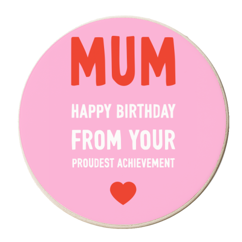 Happy Birthday Mum From Your Proudest Achievement - personalised beer coaster by Adam Regester