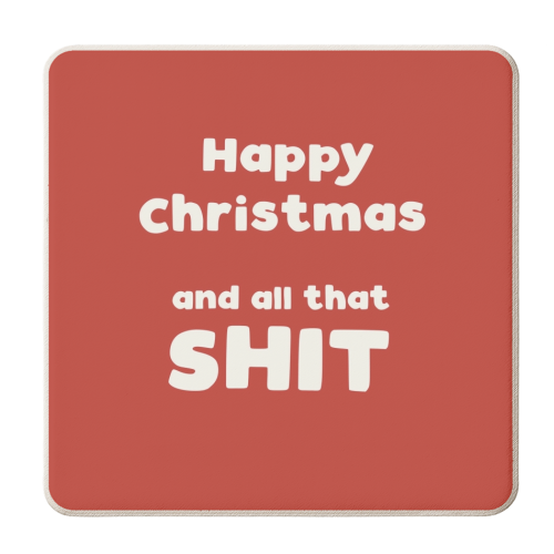 Happy Christmas and all that shit - personalised beer coaster by Giddy Kipper