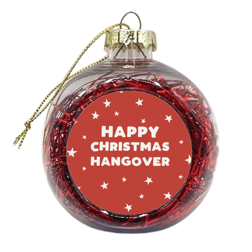 Happy Christmas hangover - xmas bauble by Giddy Kipper