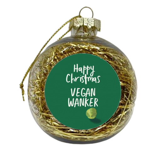 Happy Christmas Vegan Wanker - xmas bauble by Giddy Kipper