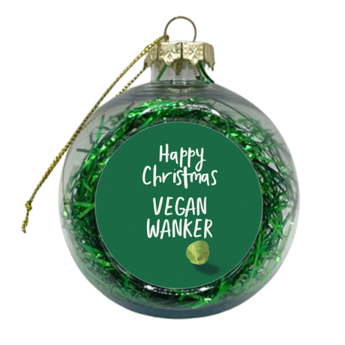 Happy Christmas Vegan Wanker - xmas bauble by Giddy Kipper