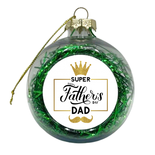 Happy Father's day - Super Dad - xmas bauble by Anastasios Konstantinidis