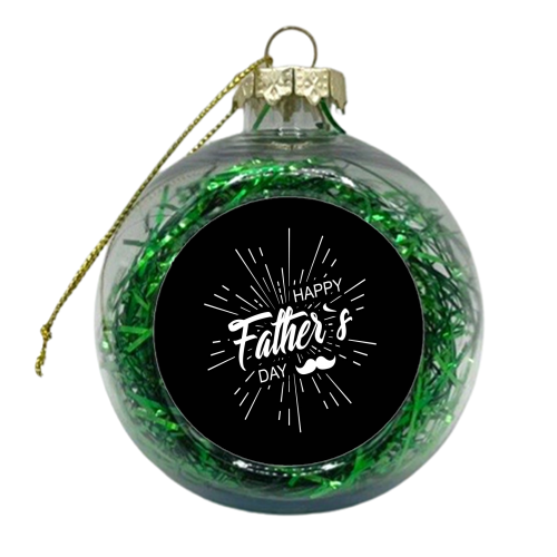 Happy father's day - xmas bauble by Anastasios Konstantinidis