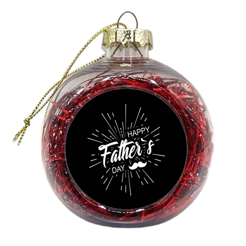 Happy father's day - xmas bauble by Anastasios Konstantinidis