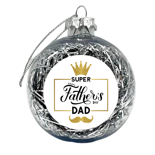 Happy Father's day - Super Dad - xmas bauble by Anastasios Konstantinidis