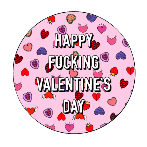 Happy Fucking Valentine's Day - Circle Sticker by Adam Regester