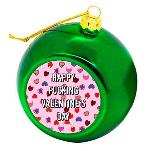 Happy Fucking Valentine's Day - colourful christmas bauble by Adam Regester