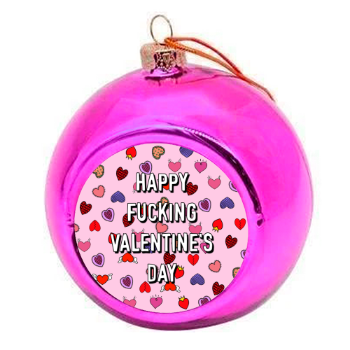 Happy Fucking Valentine's Day - colourful christmas bauble by Adam Regester